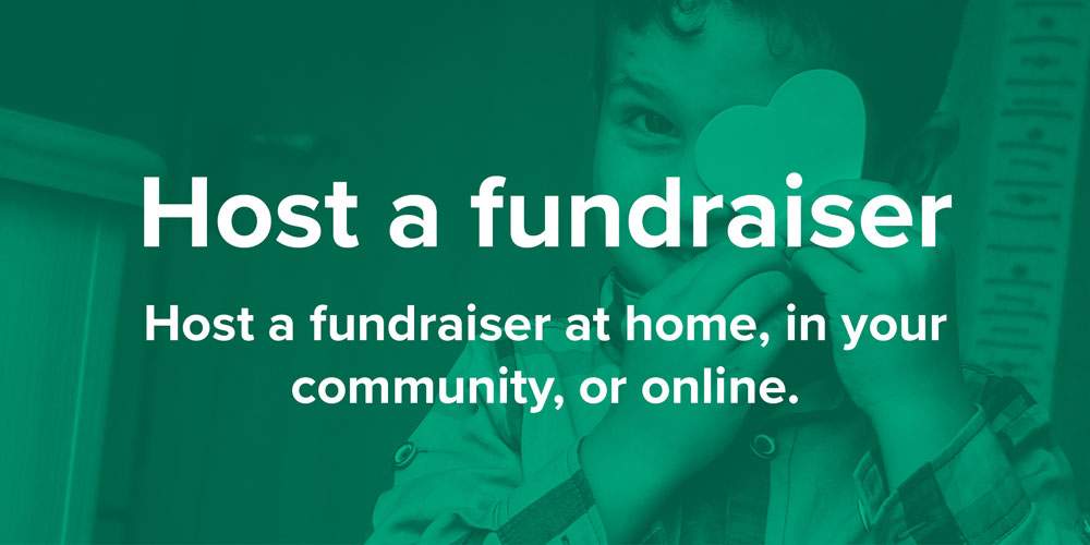 Host a fundraiser. Host a fundraiser at home, in your community, or online.