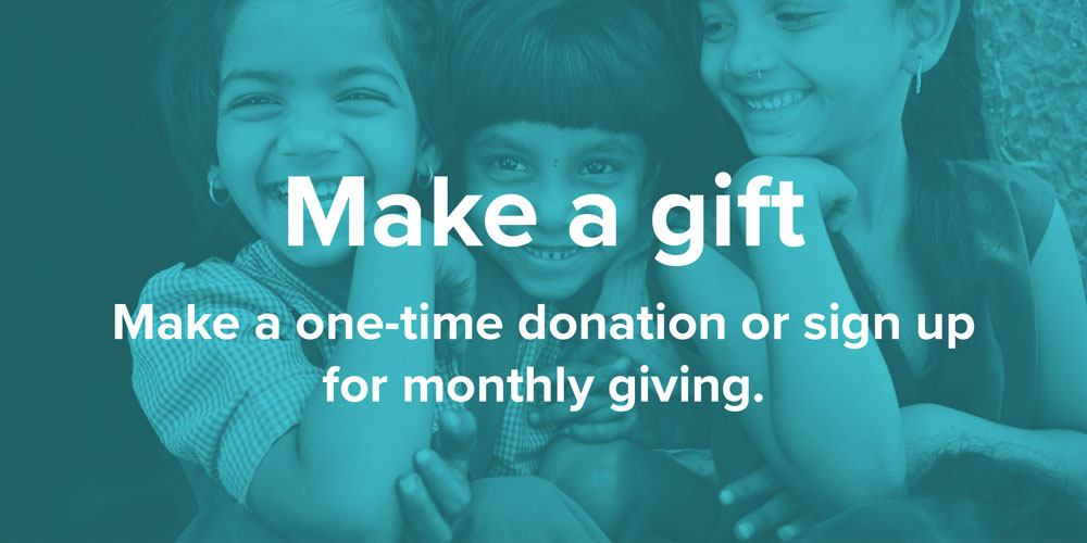 Make a gift. Make a one-time donation or sign up for monthly giving.