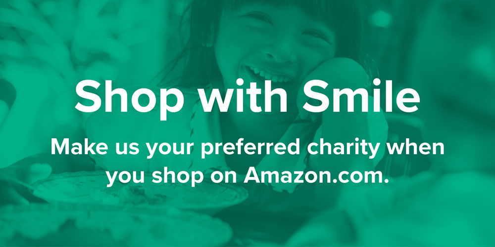 Shop with Smile. Make us your preferred charity when you shop on Amazon.com.